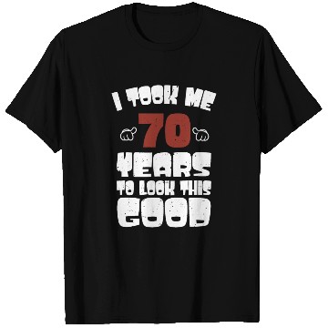 Discover 70th Birthday, Took Me 70 Years - 70 Year Old T Shirts