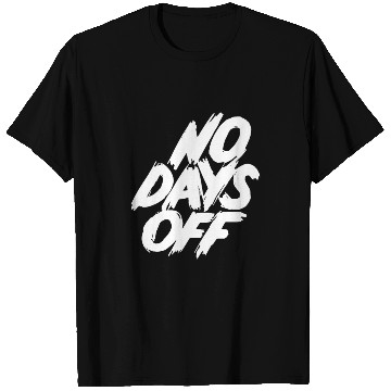 Discover No days off T Shirts