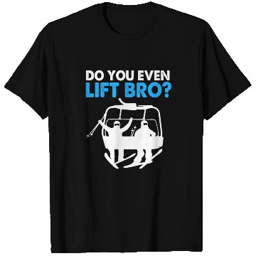 Discover Funny Ski Snowboarding Do You Even Lift Bro T Shirts