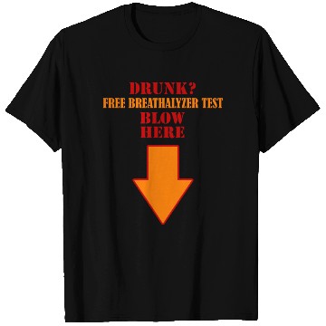 Discover Drunk Free breathalyzer test blow here down arrow T Shirts