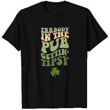Discover Errbody In The Pub Gettin' Tipsy T Shirts