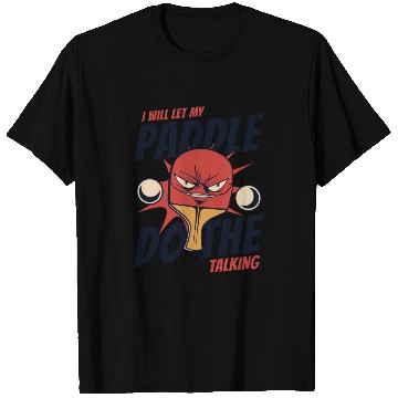 Discover I Will Let My Paddle Do The Talking Paddles Balls T Shirts
