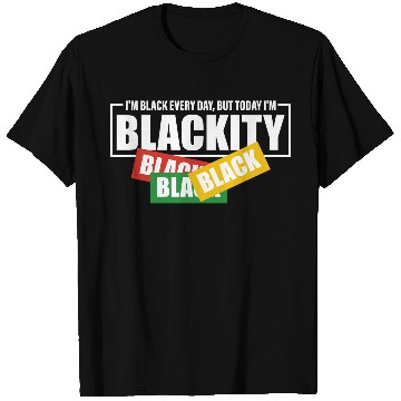 Discover I'm Black Everyday But Today I'm Blackity Black T Shirts
