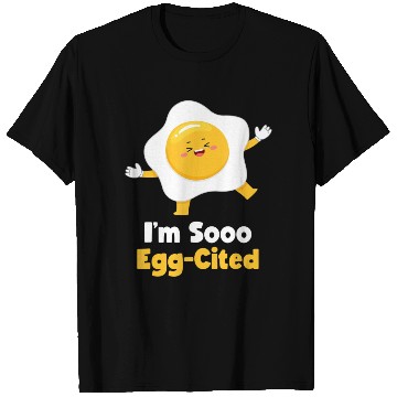 Discover I m Sooo Egg Cited Breakfast Fried Egg Easter Sun T Shirts