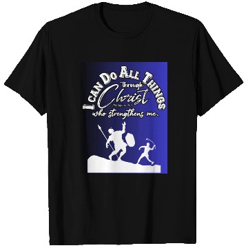 Discover I Can Do All Things Through Christ.Bible,Strength T Shirts