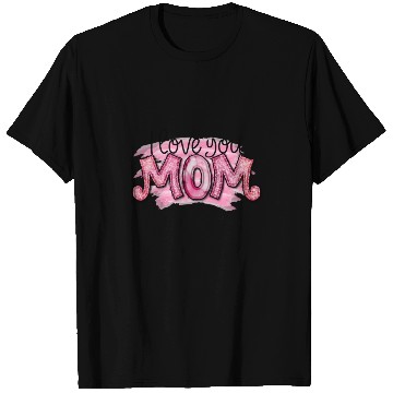 Discover I Love You Mom T Shirts