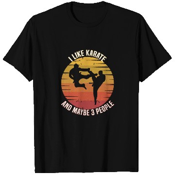 Discover I like karate and maybe three people, karate T Shirts