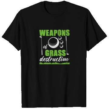 Discover Funny Golf Weapons of Grass Destruction T Shirts