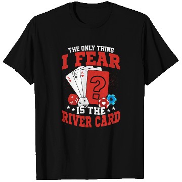 Discover The Only Thing I Fear Is The River Card Poker Play T Shirts