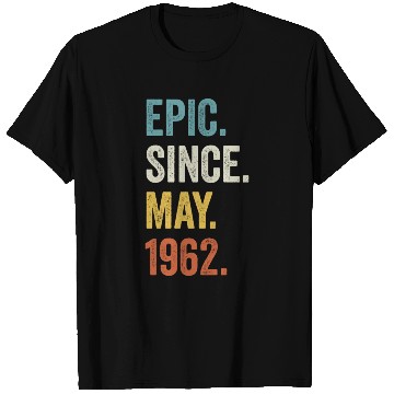 Discover Epic Since May 1962 60th Birthday T Shirts