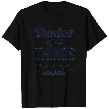 Discover Teachers Teacher Of All Things T Shirts