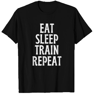 Discover Eat Sleep Train Repeat - funny fitness T Shirts