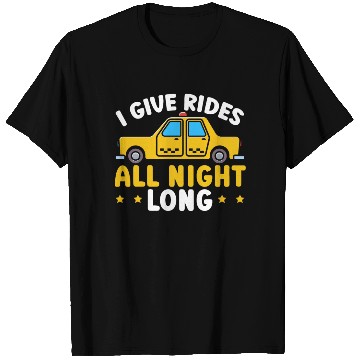 Discover I Give Rides All Night Long Taxi Taxicab Cab T Shirts