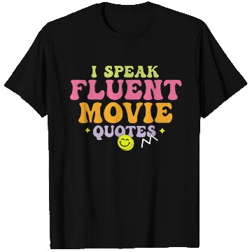 Discover I speak fluent movie quotes T Shirts
