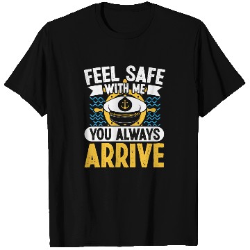 Discover Ship captain feel safe you always arrive boat T Shirts