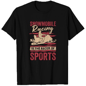 Discover Snowmobile Racing Is The Bacon Of Sports T Shirts