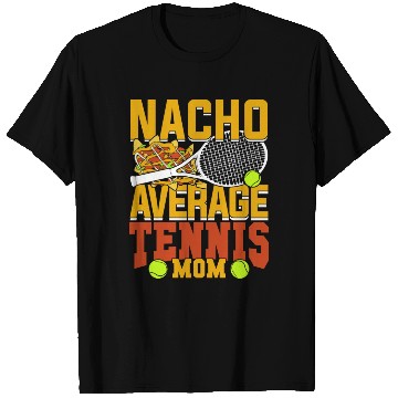 Discover Nacho Average Tennis Mom T Shirts