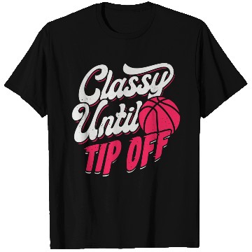 Discover Classy Until Tip Off Basketball Girl Gift T Shirts