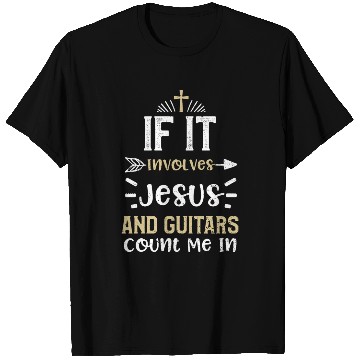 Discover If It Involves Jesus And Guitars... T Shirts