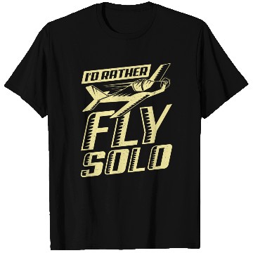 Discover I'd Rather Fly Solo Aviator Flight Pilot Gift T Shirts