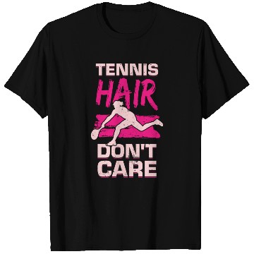 Discover Tennis Hair Don t Care T Shirts