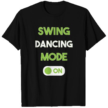 Discover Funny Swing Dancing Dance Mode On T Shirts