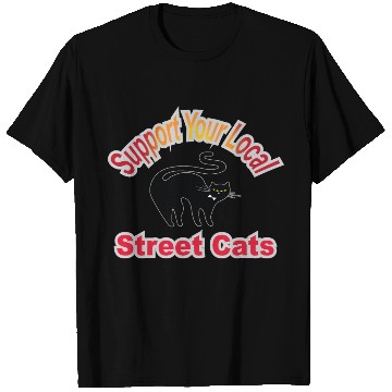 Discover Support Your Local Street Cats, funny cat lover T Shirts