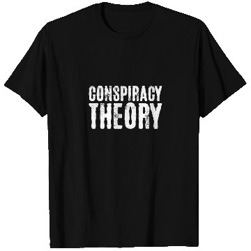 Discover Conspiracy Theory T Shirts