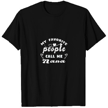 Discover My Favorite People Call Me Nana T Shirts