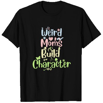 Discover Groovy Weird Moms build character T Shirts