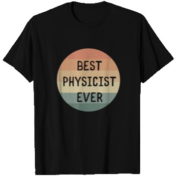 Discover Best Physicist Ever Physics Scientist Science T Shirts