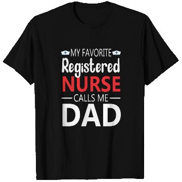 Discover My Favorite Registered Nurse Calls Me Dad T Shirts