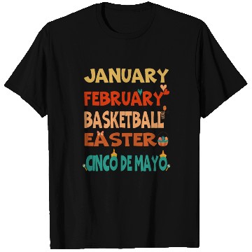 Discover January February Basketball Easter Cinco De Mayo T Shirts