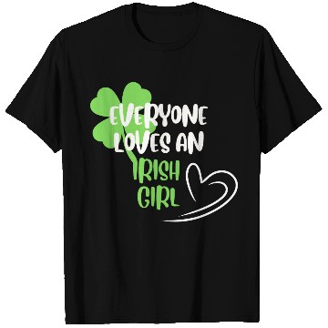 Discover everyone loves an irish girl T Shirts