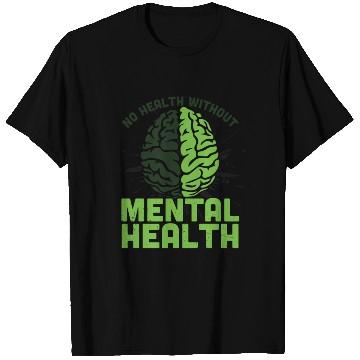 Discover Brain No Health Without Mental Health T Shirts