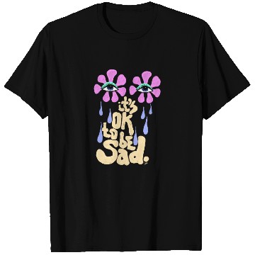Discover It's OK to Be Sad T Shirts