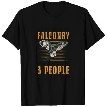 Discover I Like Falconry And Maybe 3 People Falcon T Shirts