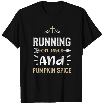 Discover Running On Jesus And Pumpkin Spice T Shirts