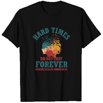 Discover Hard Times Mental Health Support T Shirts