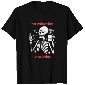 Discover Skeleton No Valetine No Problem Funny Anti Valenti T Shirts