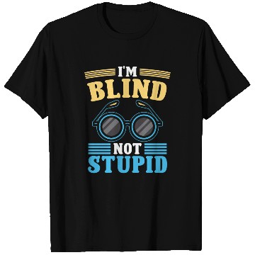 Discover Blindness i'm blind not stupid blindness awareness T Shirts