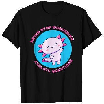 Discover never stop wondering axolotl questions T Shirts