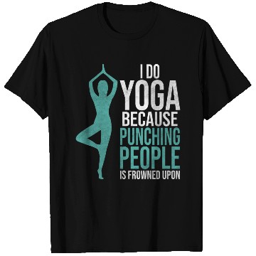 Discover I Do Yogs Because Punching People Is Frowned Upon T Shirts