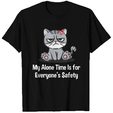 Discover My Alone Time Is for Everyones Safety Sarcastic Fu T Shirts