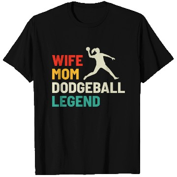 Discover Dodgeball Player Mom Wife Legend Mummy Mother T Shirts