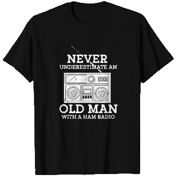Discover Never Underestimate An Old Man With A Ham Radio T Shirts