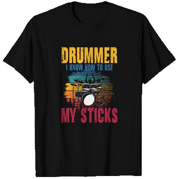 Discover Drummer I Know How To Use My Sticks T Shirts