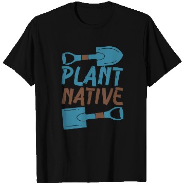 Discover Gardener Plant Native Enthusiast Organic Plants T Shirts