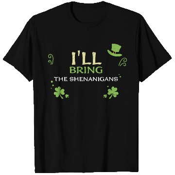 Discover I'll Bring The Shenanigans T Shirts