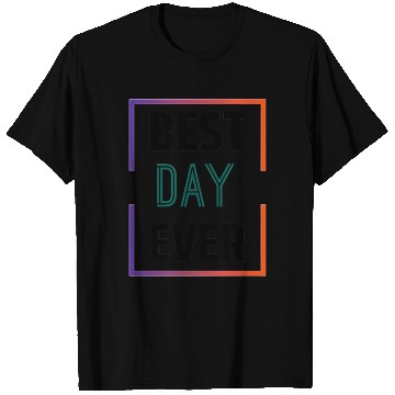Discover Best day ever T Shirts